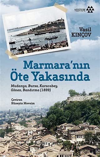 Marmara'nın Öte Yakasında Mudanya, Bursa, Karacabey, Gönen, Bandırma (1899) kitap kapağı