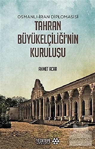 Tahran Büyükelçiliğinin Kuruluşu & Osmanlı-İran Diplomasisi kitap kapağı