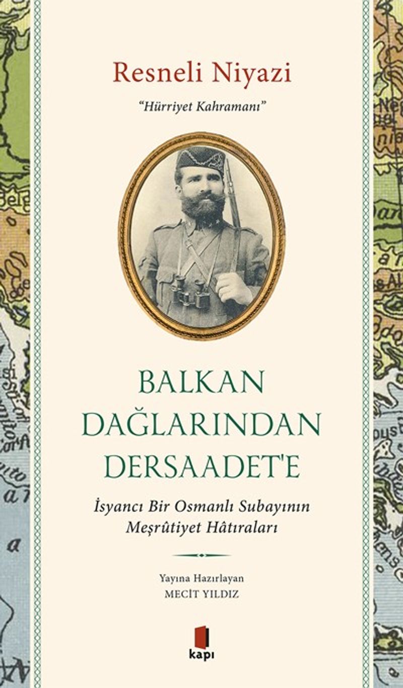 Balkan Dağlarından Dersaadet’e & İsyancı Bir Osmanlı Subayının Meşrûtiyet Hatıraları kitap kapağı