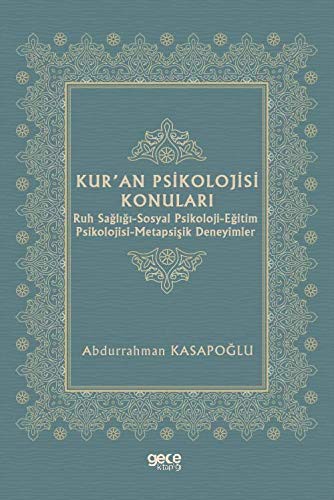 Kur’an Psikolojisi Konuları & Ruh Sağlığı-Sosyal Psikoloji-Eğitim Psikolojisi-Metapsişik Deneyimler kitap kapağı