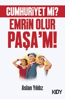 Cumhuriyet mi? Emrin Olur Paşa'm kitap kapağı