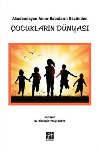 Akademisyen Anne-Babaların Gözünden Çocukların Dünyası kitap kapağı