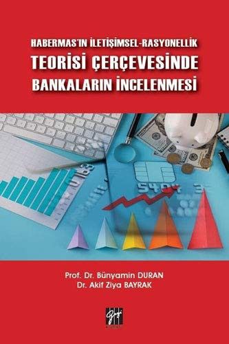 Habermas'ın İletişimsel-Rasyonellik Teorisi Çerçevesinde Bankaların İncelenmesi kitap kapağı