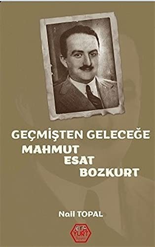 Geçmişten Geleceğe Mahmut Esat Bozkurt kitap kapağı