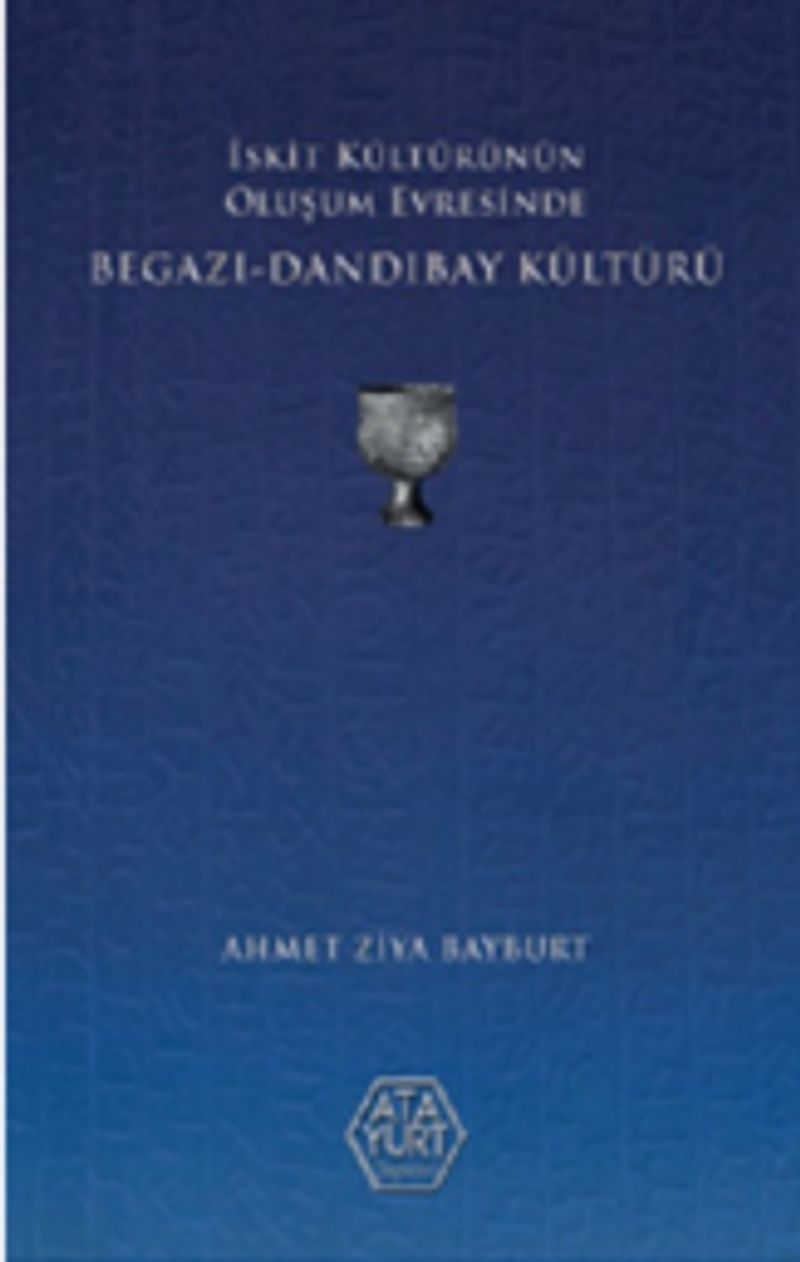 İskit Kültürünün Oluşum Evresinde Begazı-Dandıbay Kültürü kitap kapağı