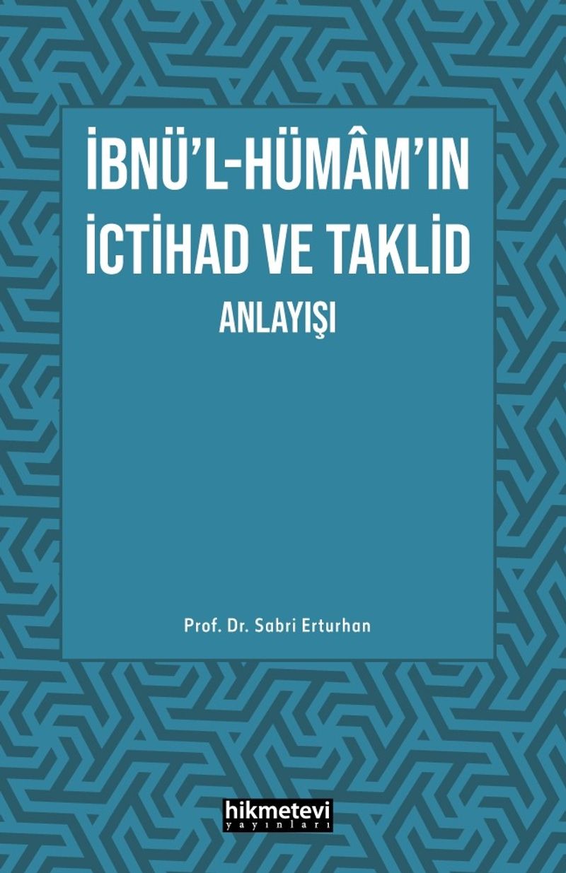 İbnü'l- Hümam'ın İctihad ve Taklid Anlayışı kitap kapağı