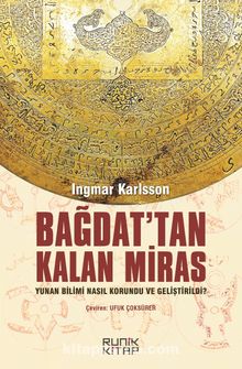 Bağdat’tan Kalan Miras & Yunan Bilimi Nasıl Korundu ve Geliştirildi? kitap kapağı