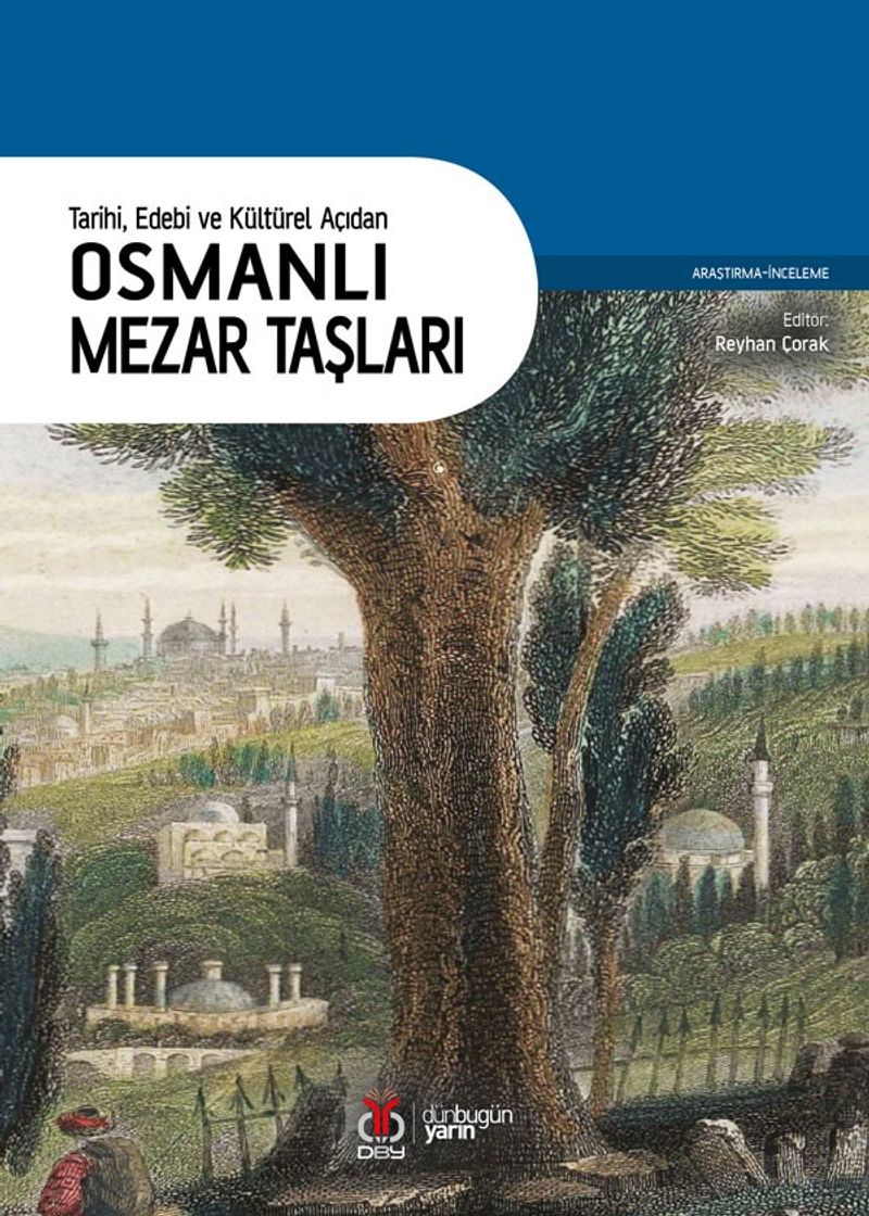 Tarihi, Edebi ve Kültürel Açıdan Osmanlı Mezar Taşları kitap kapağı
