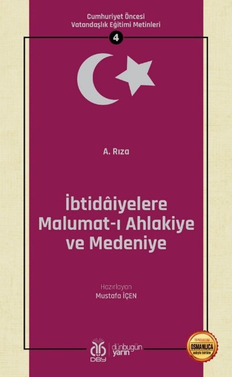 İbtidaiyelere Malumat-ı Ahlakiye ve Medeniye / Cumhuriyet Öncesi Vatandaşlık Eğitimi Metinleri 4 kitap kapağı