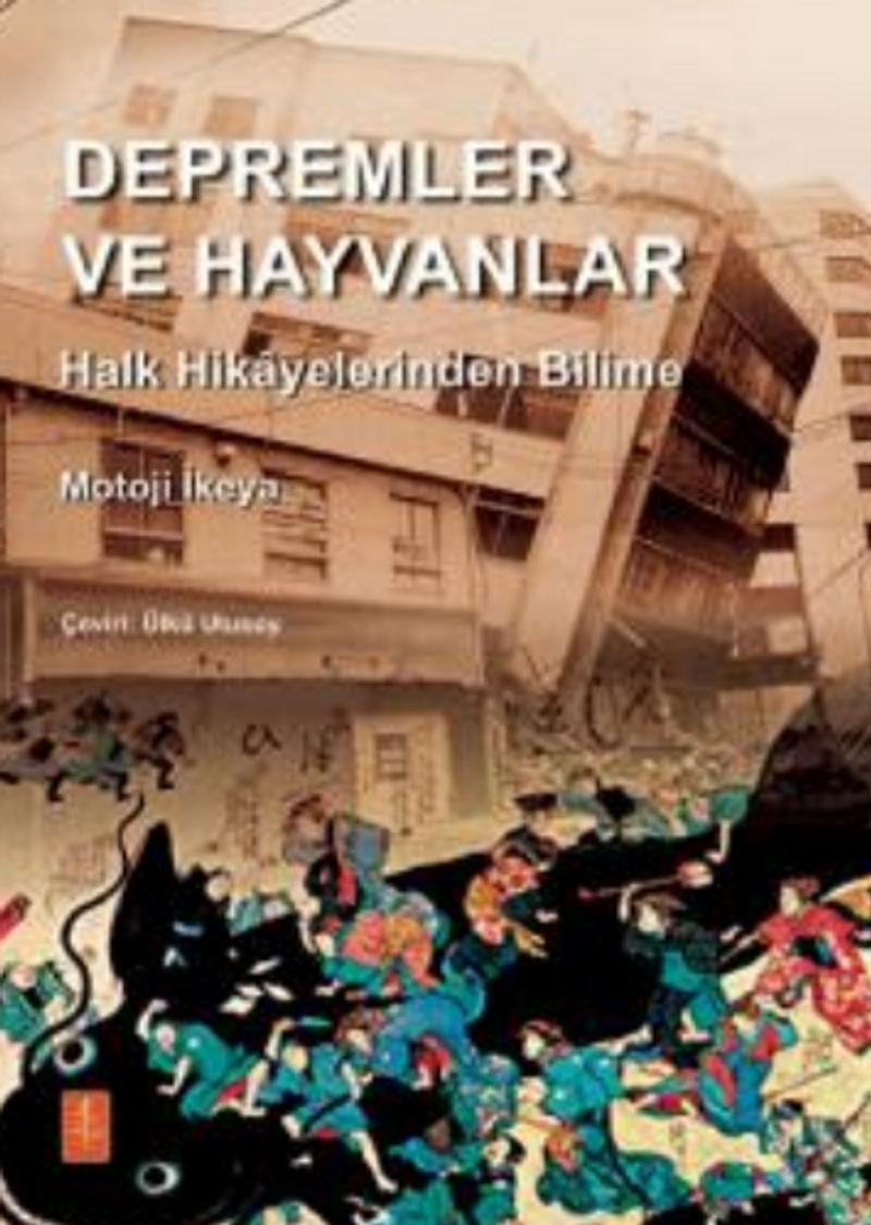 Depremler ve Hayvanlar : Halk Hikayelerinden Bilime / EARTHQUAKES AND ANIMALS: From Folk Legends to Science kitap kapağı