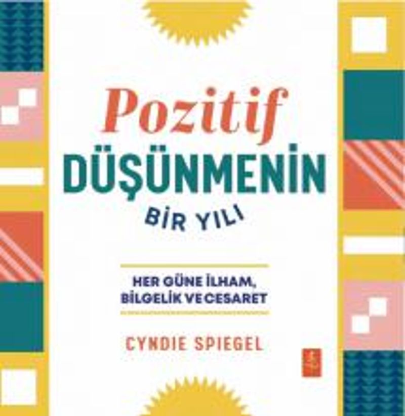 Pozitif Düşünmenin Bir Yılı Her Güne Bilgelik, İlham ve Cesaret kitap kapağı