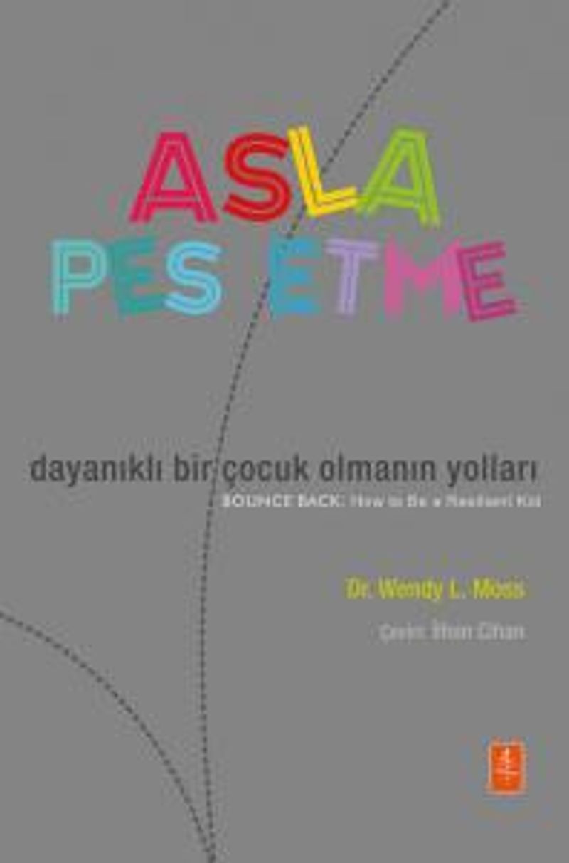 Asla Pes Etme Dayanıklı Bir Çocuk Olmanın Yolları kitap kapağı