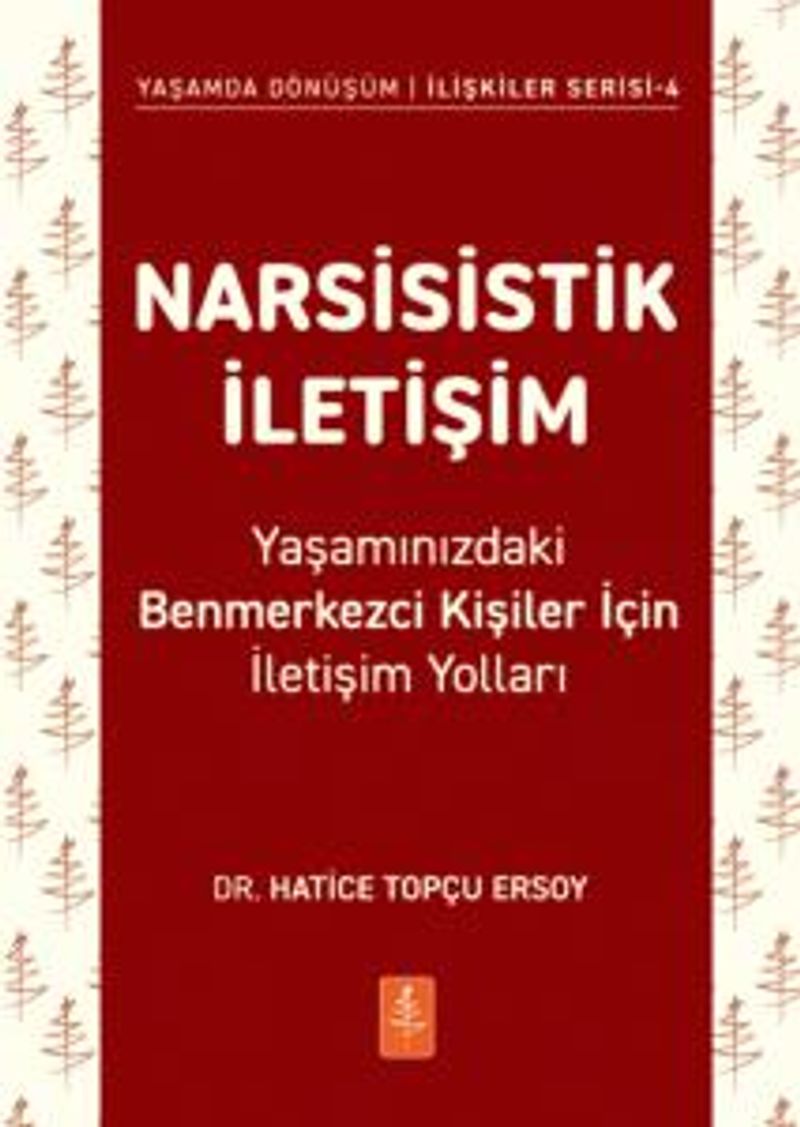 Narsisistik İletişim Yaşamınızdaki Benmerkezci Kişiler İçin İletişim Yolları kitap kapağı