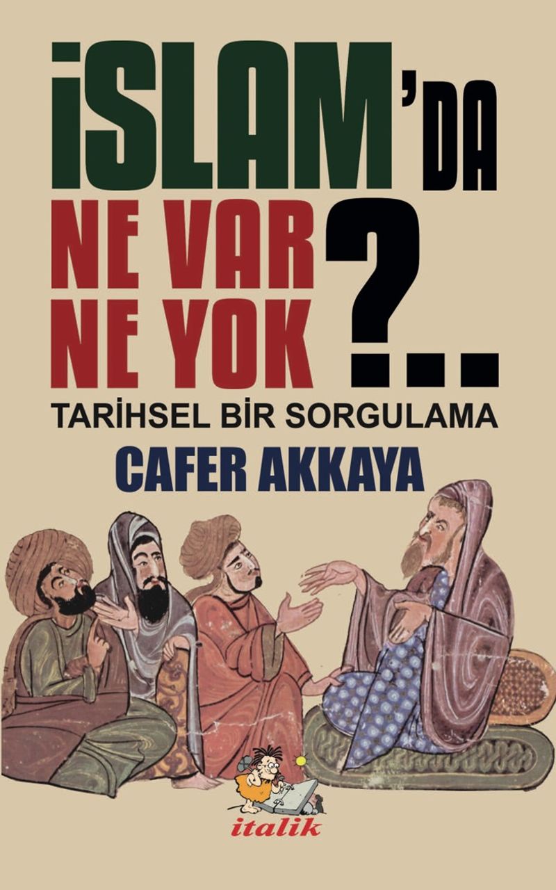 İslam'da Ne Var Ne Yok ? Tarihsel Bir Sorgulama kitap kapağı