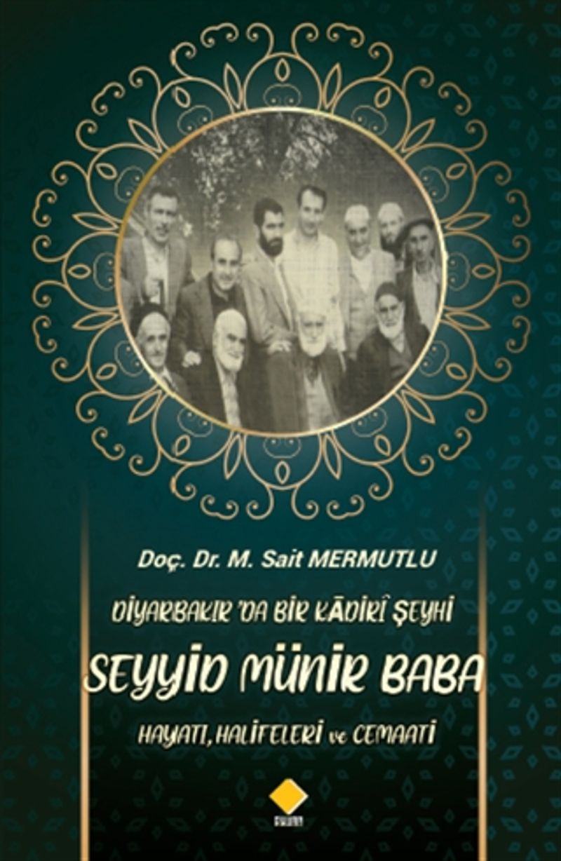 Diyarbakır'da Bir Kadiri Şeyhi Seyyid Münir Baba Hayatı, Halifeleri ve Cemaati kitap kapağı