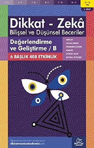 Değerlendirme ve Geliştirme / B (11 - 12 Yaş 2. Kitap, 408 Etkinlik) / Dikkat - Zeka Bilişsel ve Düşünsel Beceriler kitap kapağı