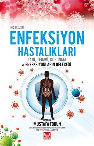 100 Başlıkta Enfeksiyon Hastalıkları Tanı, Tedavi, Korunma ve Enfeksiyonların Geleceği kitap kapağı