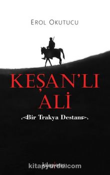 Keşan’lı Ali & Bir Trakya Destanı kitap kapağı