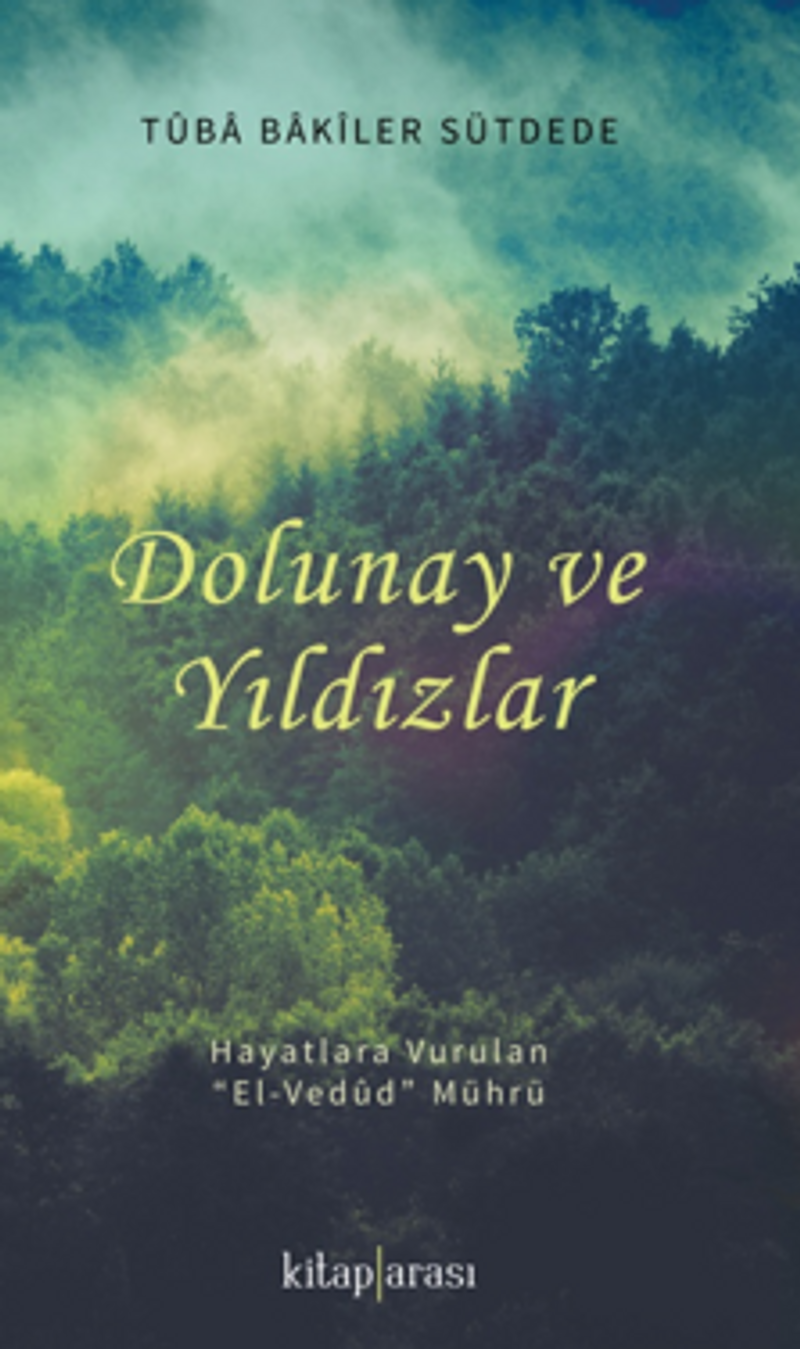 Dolunay ve Yıldızlar (Hayatlara Vurulan “El-Vedûd” Mührü) kitap kapağı