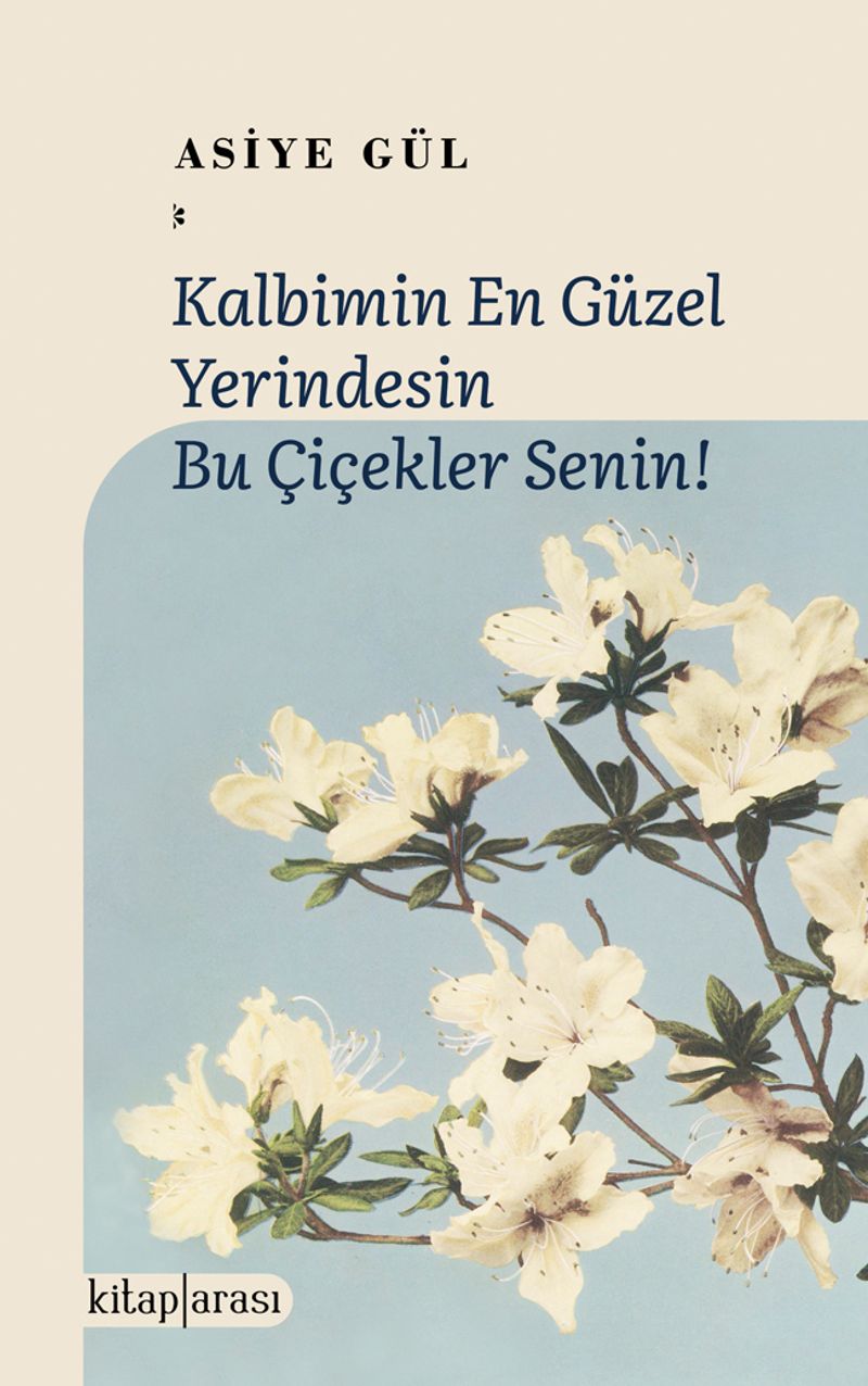 Kalbimin En Güzel Yerindesin Bu Çiçekler Senin! kitap kapağı