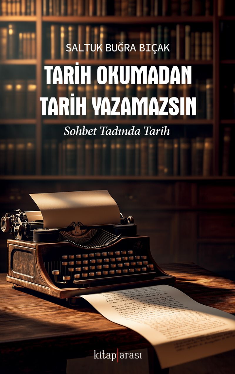 Tarih Okumadan Tarih Yazamazsın Sohbet Tadında Tarih kitap kapağı