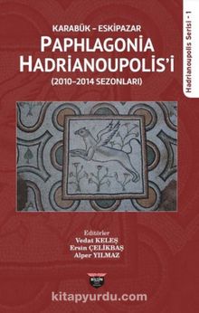 Karabük Eskipazar - Paphlagonia Hadrianoupolis'i (2010-2014 Sezonları) kitap kapağı