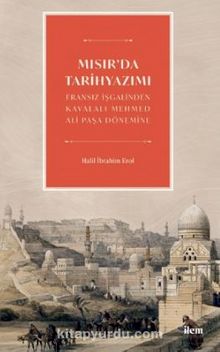 Mısır'da Tarihyazımı - Fransız İşgalinden Kavalalı Mehmed Ali Pasa Dönemine kitap kapağı