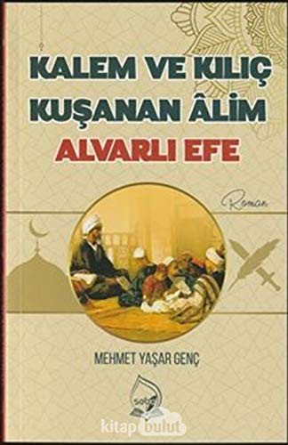 Kalem ve Kılıç Kuşanan Alim Alvarlı Efe kitap kapağı