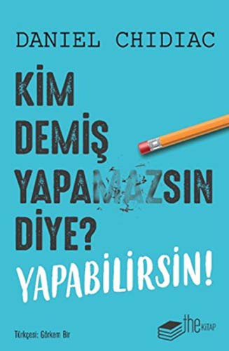 Kim Demiş Yapamazsın Diye? Yapabilirsin! kitap kapağı