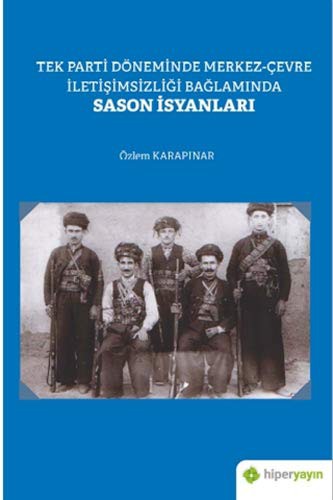Tek Parti Döneminde Merkez-Çevre İletişimsizliği Bağlamında Sason İsyanları kitap kapağı