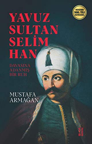 Yavuz Sultan Selim Han & Davasına Adanmış Ruh kitap kapağı