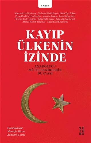 Kayıp Ülkenin İzinde Anadolucu Mütefekkirlerin Dünyası kitap kapağı
