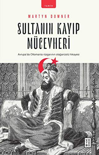 Sultanın Kayıp Mücevheri & Avrupa’da Ottomania Rüzgarının Olağanüstü Hikayesi kitap kapağı