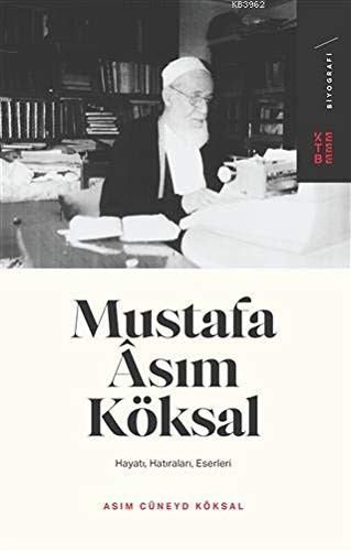 Mustafa Asım Köksal Hayatı, Hatıraları, Eserleri kitap kapağı