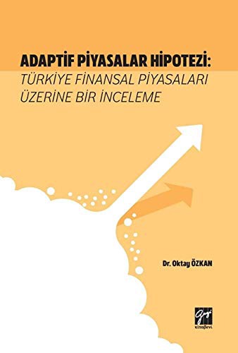 Adaptif Piyasalar Hipotezi: Türkiye Finansal Piyasaları Üzerine Bir İnceleme kitap kapağı