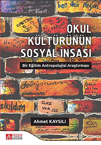 Okul Kültürünün Sosyal İnşası: Bir Eğitim Antropolojisi Araştırması kitap kapağı