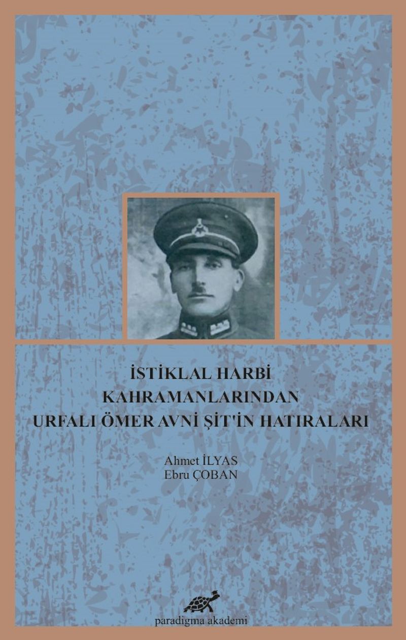 İstiklal Harbi Kahramanlarından Urfalı Ömer Avni Şit'in Hatıraları kitap kapağı