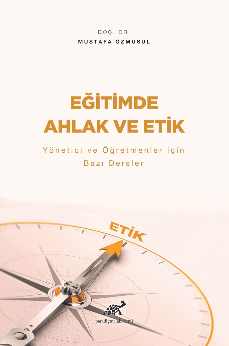 Eğitimde Ahlak ve Etik Yönetici ve Öğretmenler için Bazı Dersler kitap kapağı