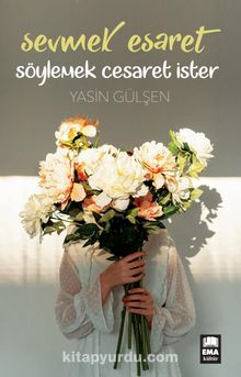 Sevmek Esaret Söylemek Cesaret İster kitap kapağı