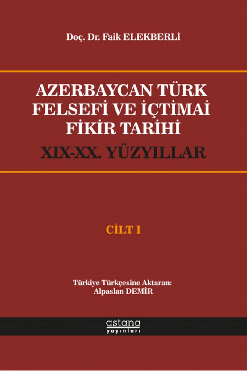 Azerbaycan Türk Felsefi ve İçtimai Fikir Tarihi (XIX-XX.Yüzyıllar) (Cilt 1) kitap kapağı