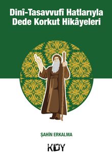 Dini Tasavvufi Hatlarıyla Dede Korkut Hikayeleri kitap kapağı