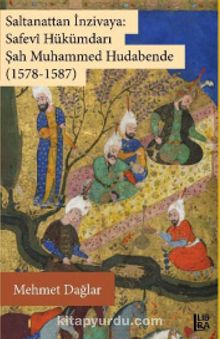 Saltanattan İnzivaya: Safevi Hükümdarı Şah Muhammed Hudabende (1578-1587) kitap kapağı