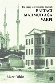 Bir Saray Görevlisinin Hayratı Baltacı Mahmud Ağa Vakfı kitap kapağı