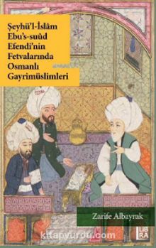 Şeyhü’l-İslam Ebu’s-Suud Efendi’nin Fetvalarında Osmanlı Gayrimüslimleri kitap kapağı