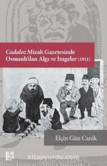 Cadaloz Mizah Gazetesinde Osmanlı’dan Algı ve İmgeler (1911) kitap kapağı