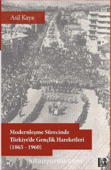 Modernleşme Sürecinde Türkiye’de Gençlik Hareketleri (1865-1960) kitap kapağı
