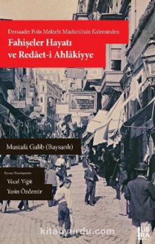Dersaadet Polis Müdürünün Kaleminden Fahişeler Hayatı ve Redaet-i Ahlakiyye kitap kapağı