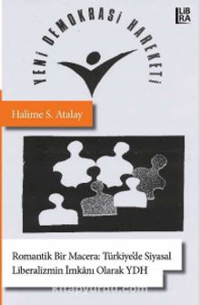 Romantik Bir Macera: Türkiye’de Siyasal Liberalizmin İmkanı Olarak Yeni Demokrasi Hareketi kitap kapağı