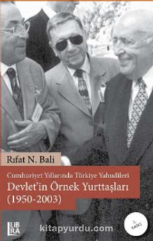 Cumhuriyet Yıllarında Türkiye Yahudileri - Devlet’in Örnek Yurttaşları (1950-2003) kitap kapağı