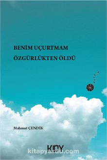 Benim Uçurtmam Özgürlükten Öldü kitap kapağı